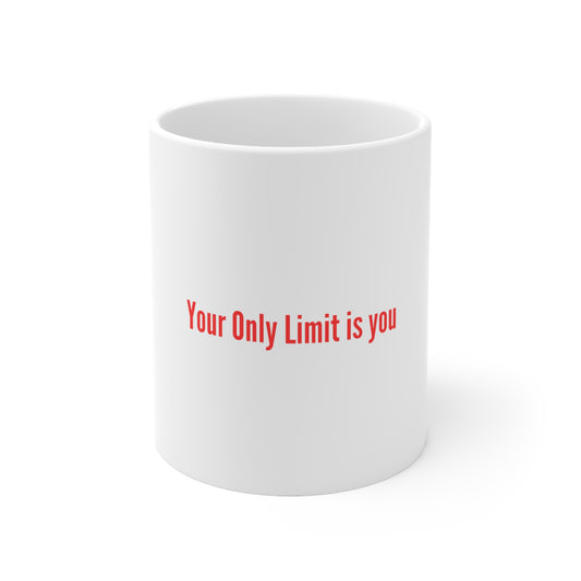 "Your Only Limit is You" - Ceramic Mug 11oz