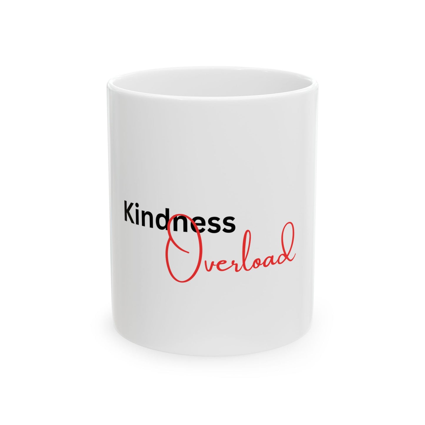 Kindness Overload Ceramic Coffee Mug - 11oz & 15oz