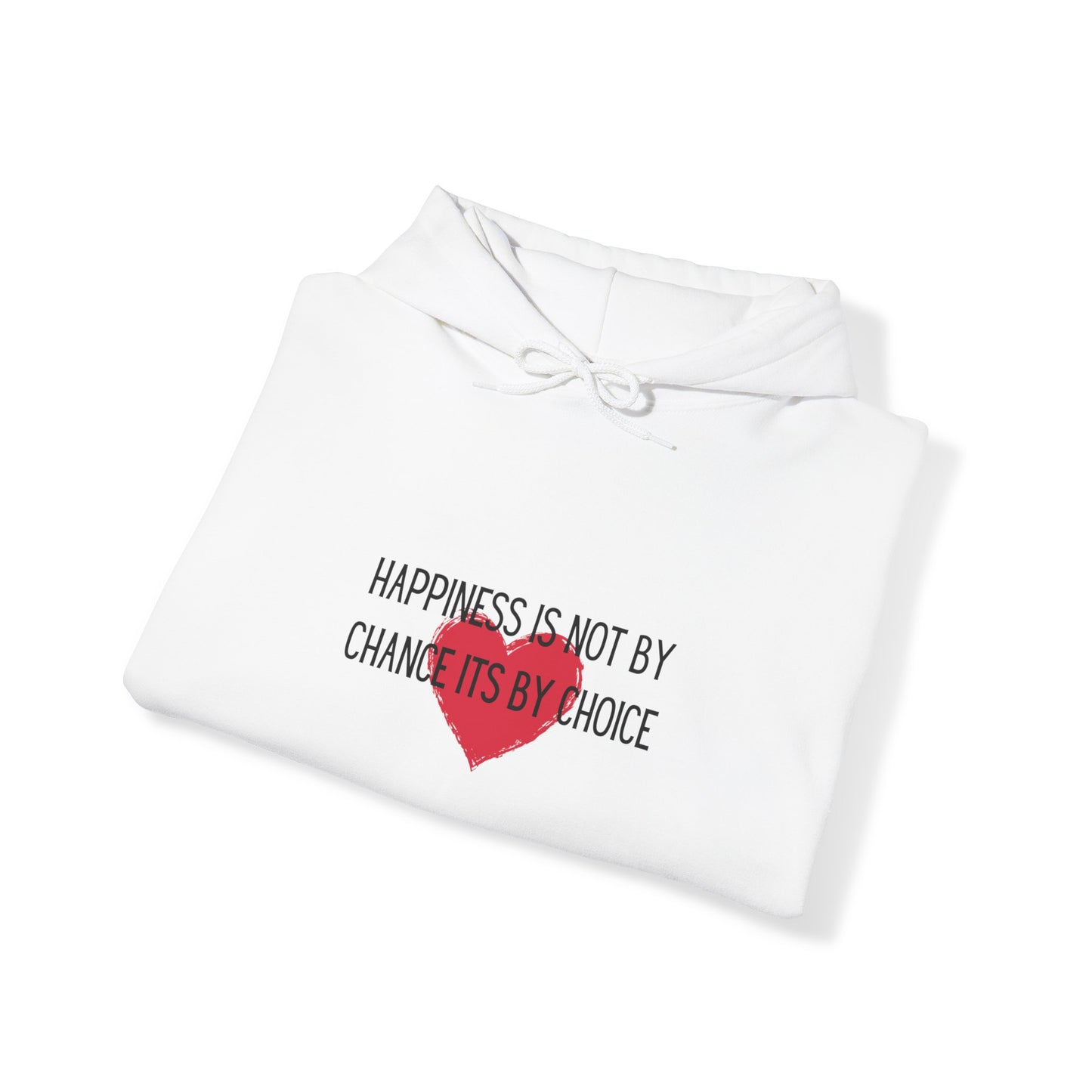 Happiness is by Choice..Hooded Sweatshirt