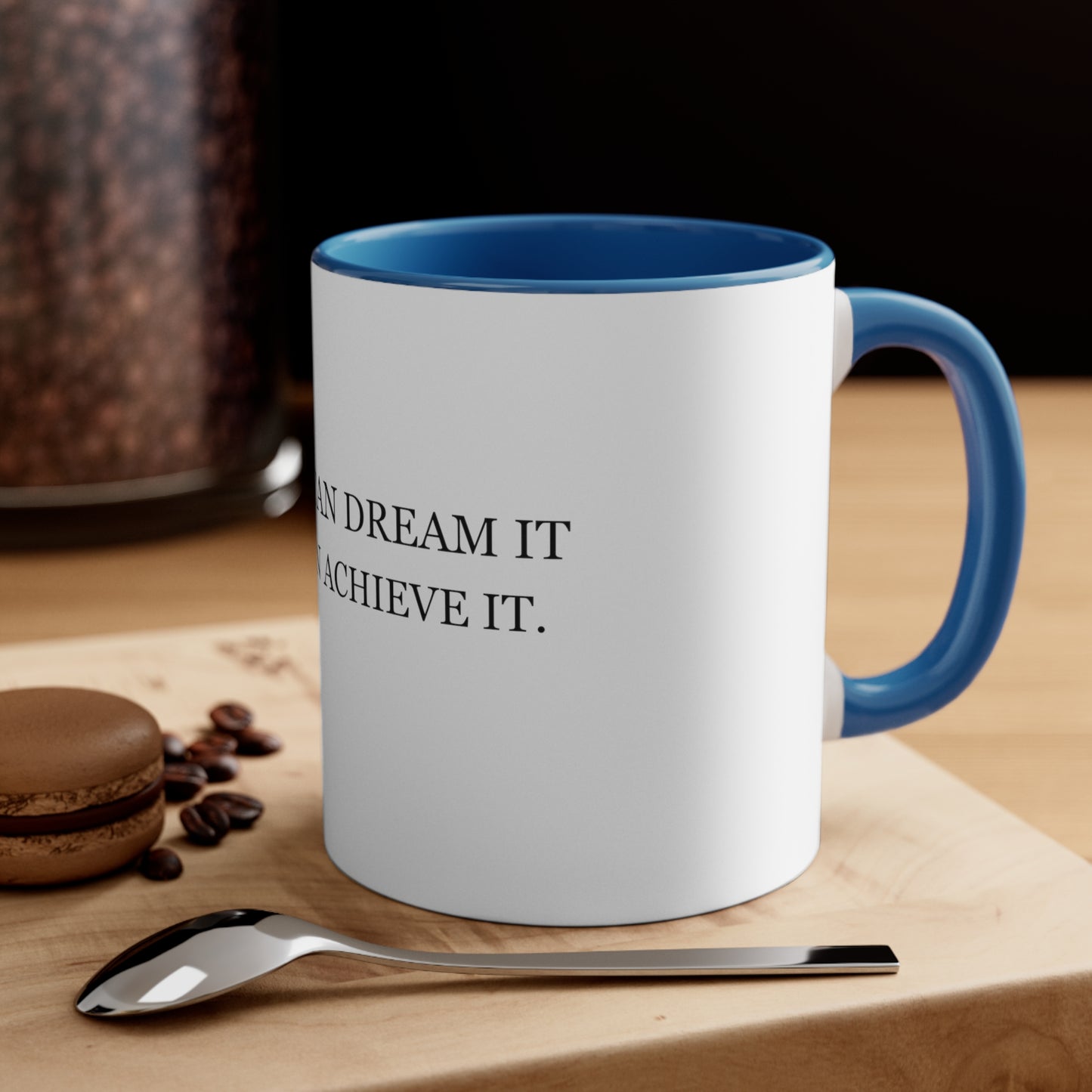 Motivational Quotes: "If you can Dream it, You can Achieve it - Coffee Mugs