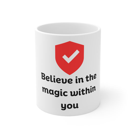 "Believe in the Magic within you". Ceramic Mug 11oz