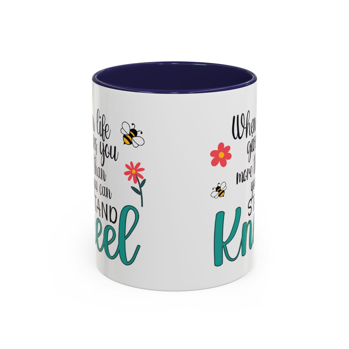 When Life Gives You More Than You Can Handle, Stand Kneel Inspirational Coffee Mug