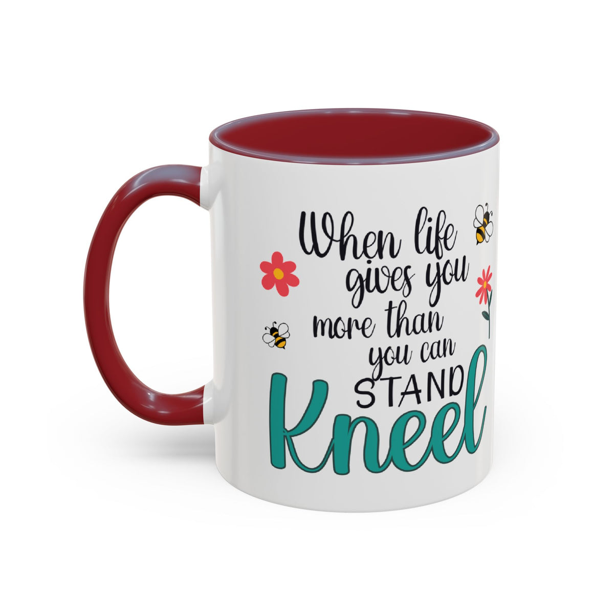 When Life Gives You More Than You Can Handle, Stand Kneel Inspirational Coffee Mug