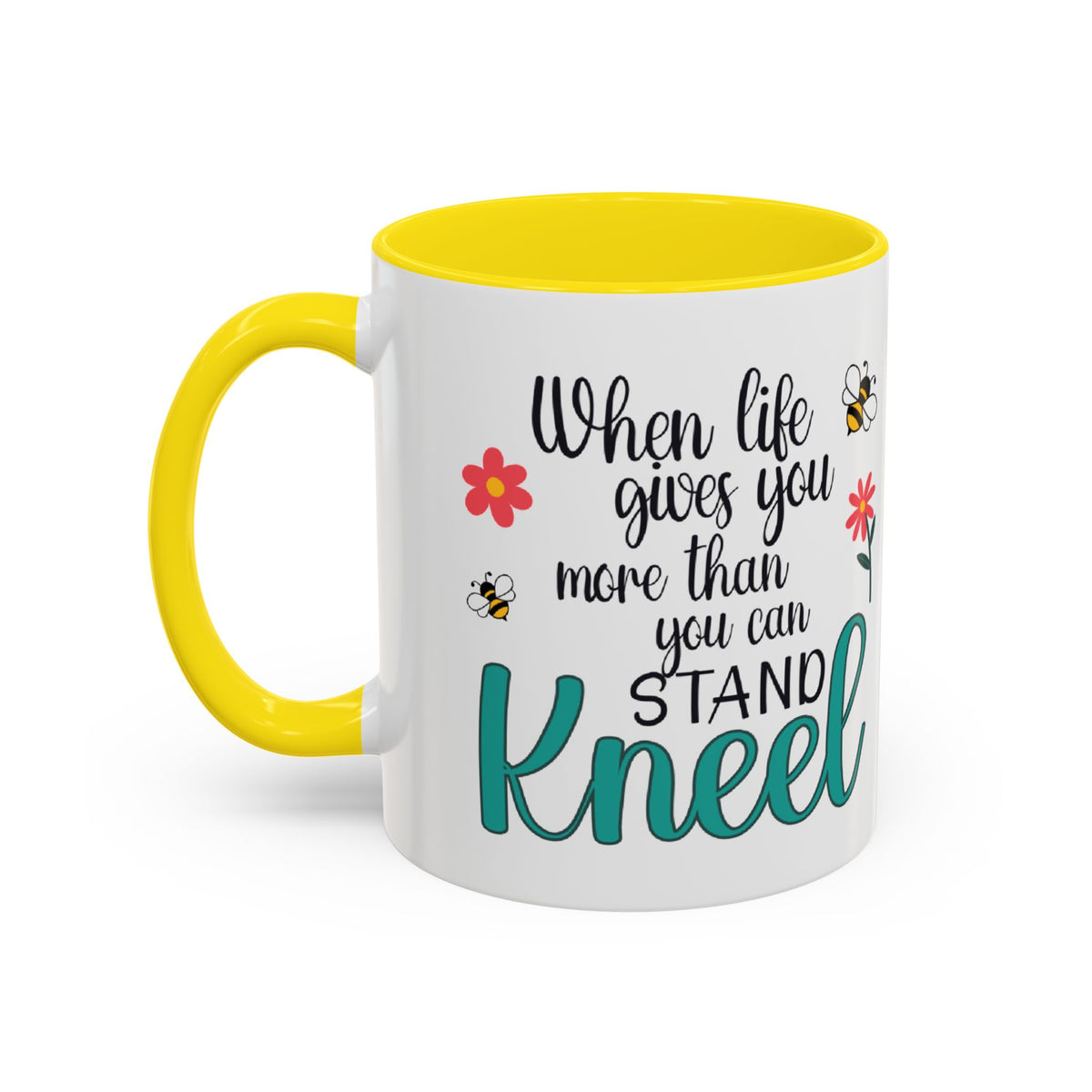 When Life Gives You More Than You Can Handle, Stand Kneel Inspirational Coffee Mug