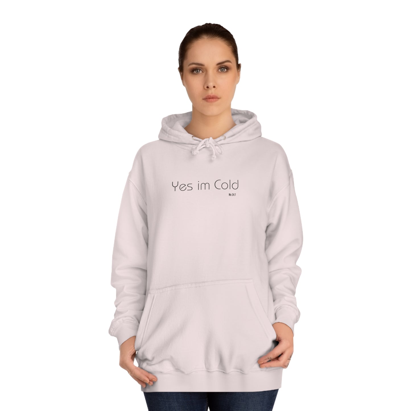 Yes Im cold College Hoodie