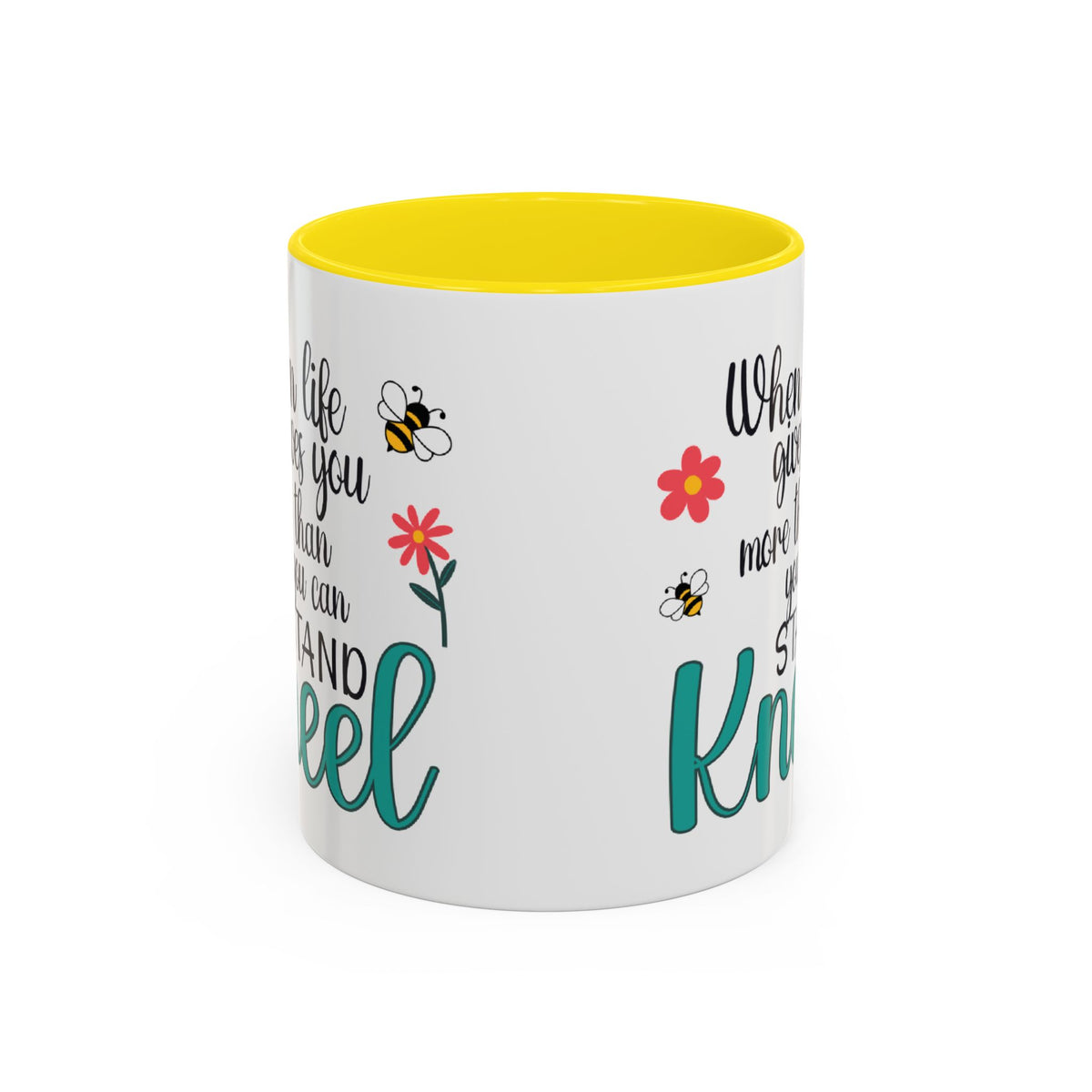 When Life Gives You More Than You Can Handle, Stand Kneel Inspirational Coffee Mug