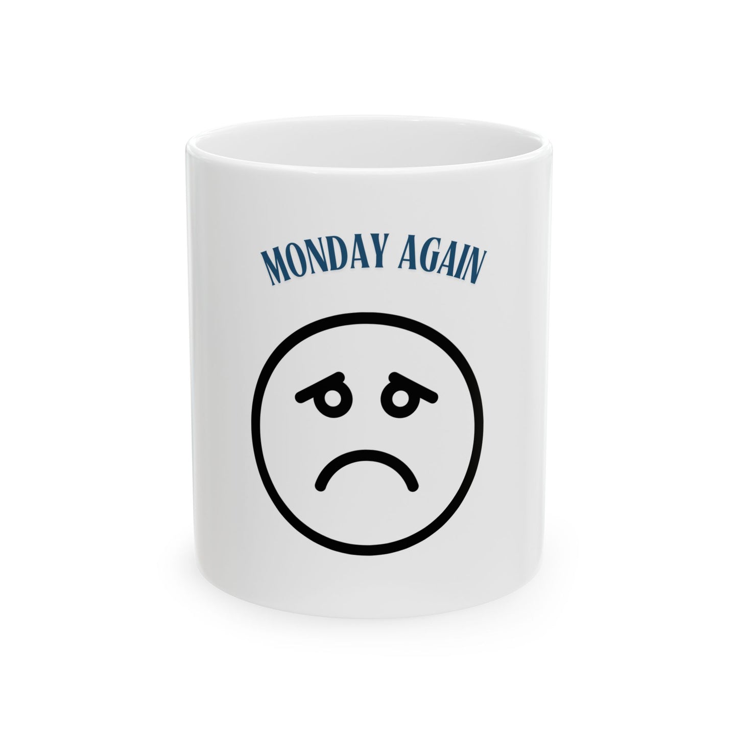 Ceramic Mug — "Monday Again" Sad Face Coffee Cup (11oz & 15oz)