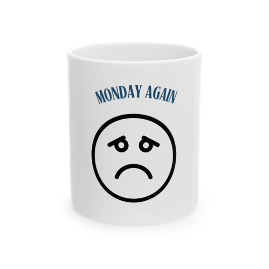 Ceramic Mug — "Monday Again" Sad Face Coffee Cup (11oz & 15oz)