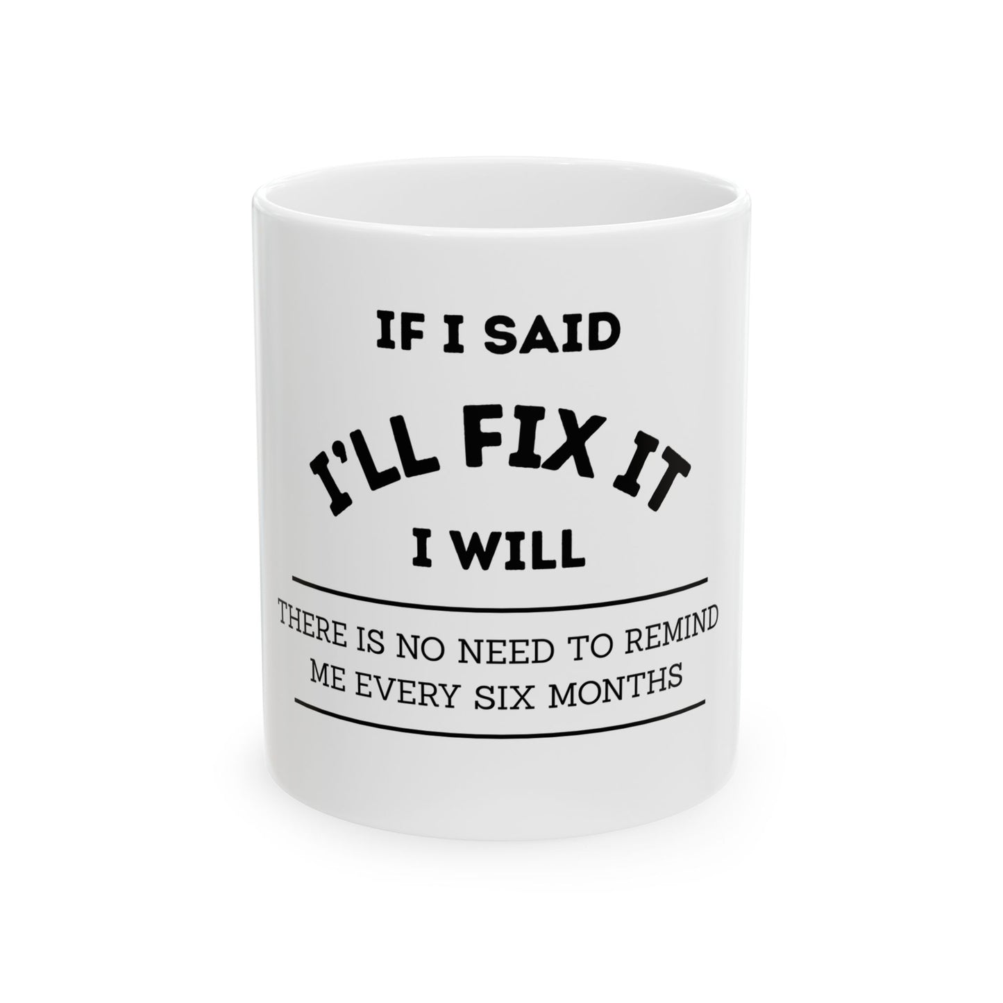 Funny 'If I Said I'll Fix It I Will' Ceramic Mug – Gift for Handy Dads & DIYers