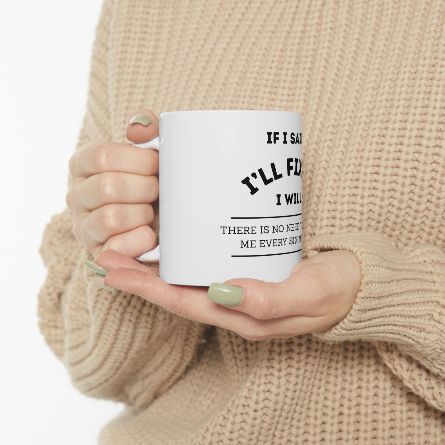 Funny 'If I Said I'll Fix It I Will' Ceramic Mug – Gift for Handy Dads & DIYers