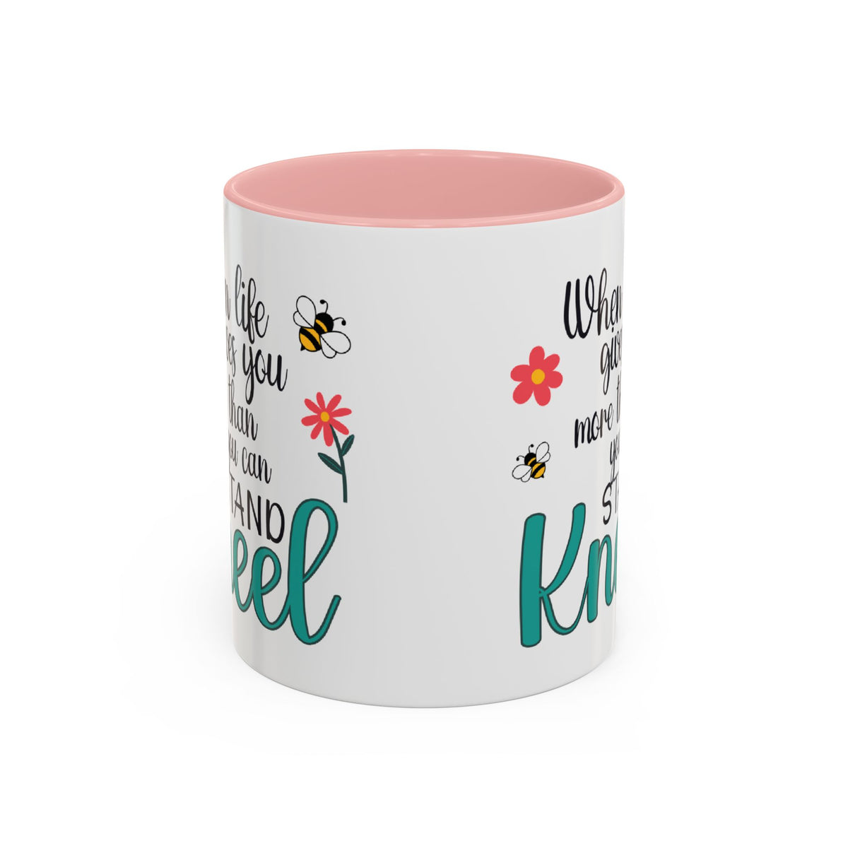 When Life Gives You More Than You Can Handle, Stand Kneel Inspirational Coffee Mug