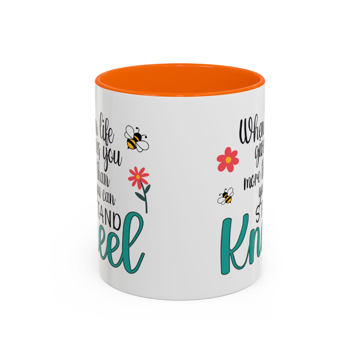 When Life Gives You More Than You Can Handle, Stand Kneel Inspirational Coffee Mug