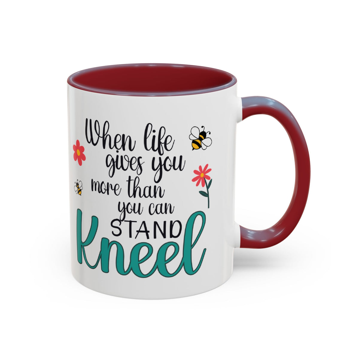 When Life Gives You More Than You Can Handle, Stand Kneel Inspirational Coffee Mug