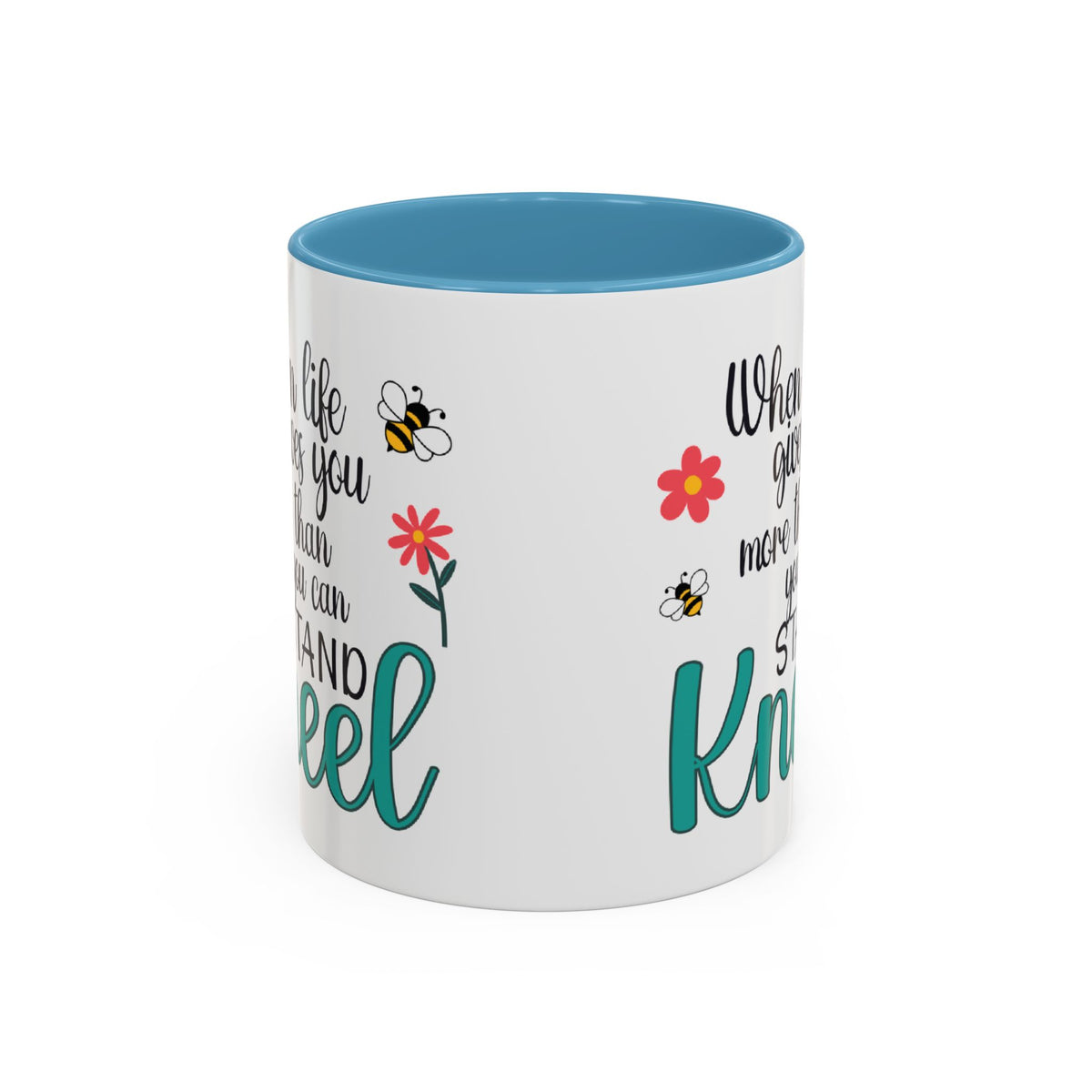 When Life Gives You More Than You Can Handle, Stand Kneel Inspirational Coffee Mug