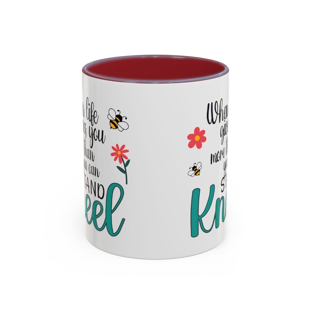 When Life Gives You More Than You Can Handle, Stand Kneel Inspirational Coffee Mug