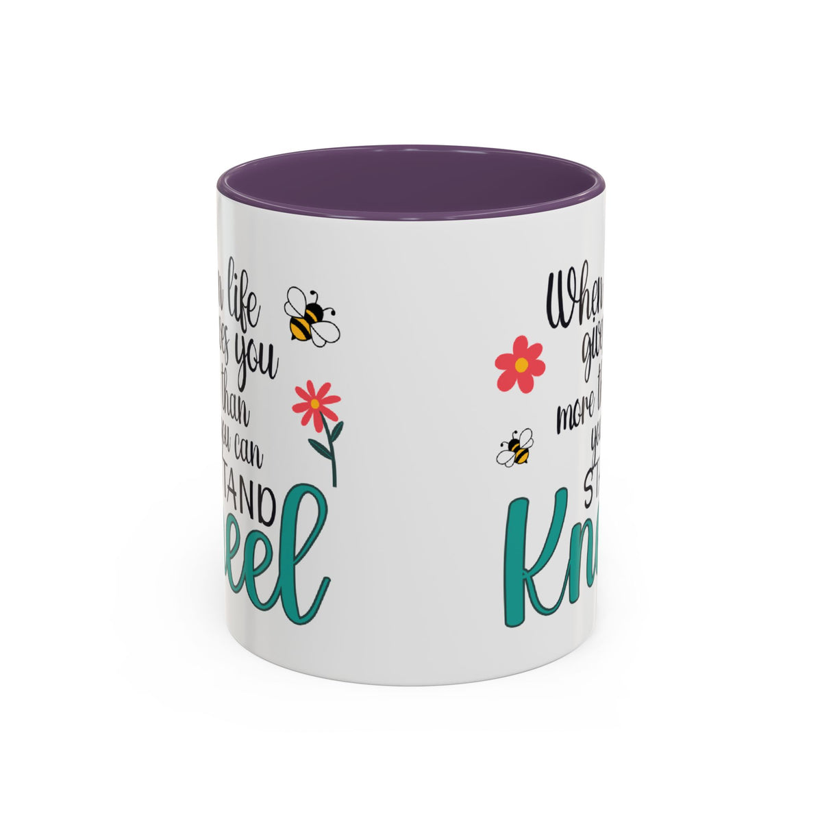 When Life Gives You More Than You Can Handle, Stand Kneel Inspirational Coffee Mug