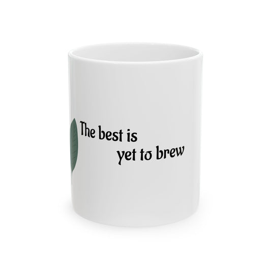Ceramic Coffee Mug - 'The Best is Yet to Brew' - Perfect Gift for Coffee Lovers, Birthdays, Home Décor, Office Use