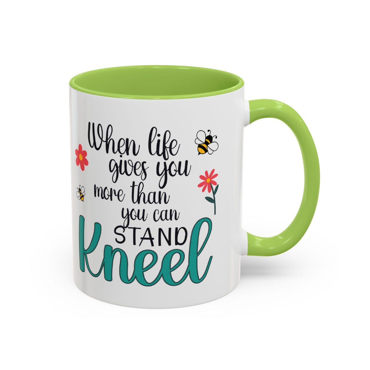When Life Gives You More Than You Can Handle, Stand Kneel Inspirational Coffee Mug