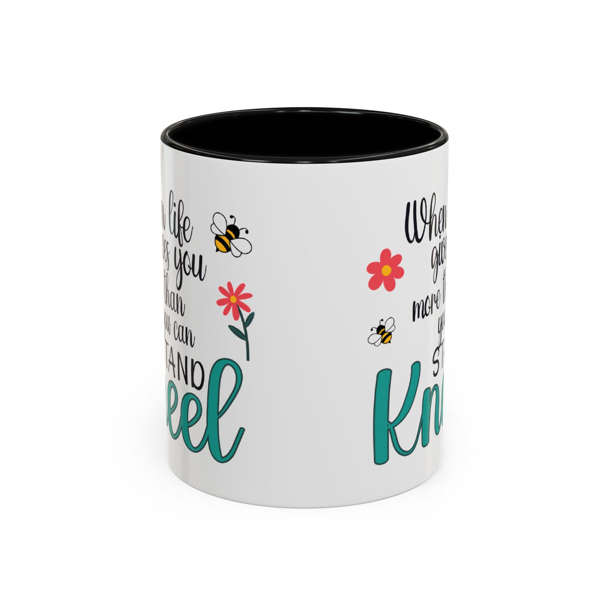 When Life Gives You More Than You Can Handle, Stand Kneel Inspirational Coffee Mug