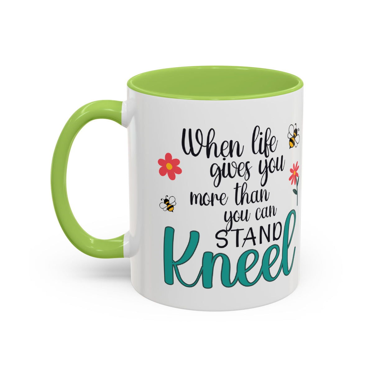 When Life Gives You More Than You Can Handle, Stand Kneel Inspirational Coffee Mug