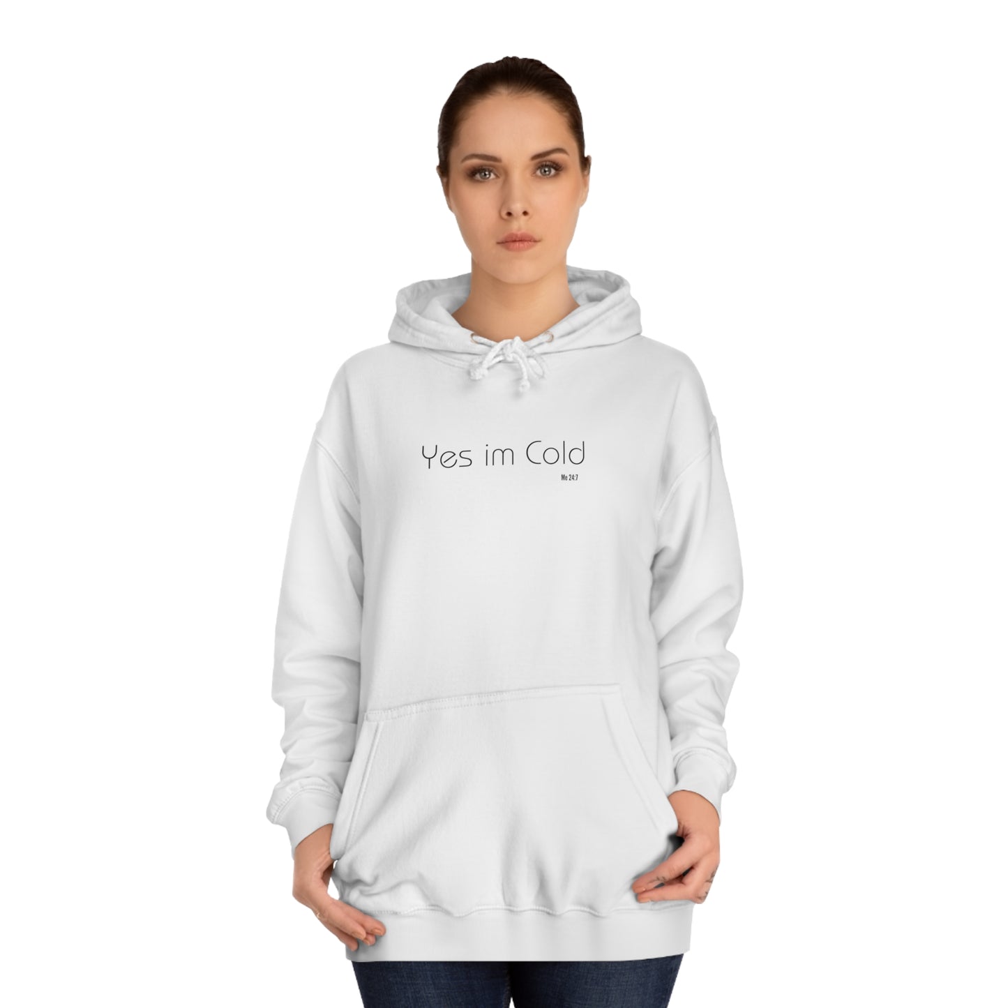 Yes Im cold College Hoodie