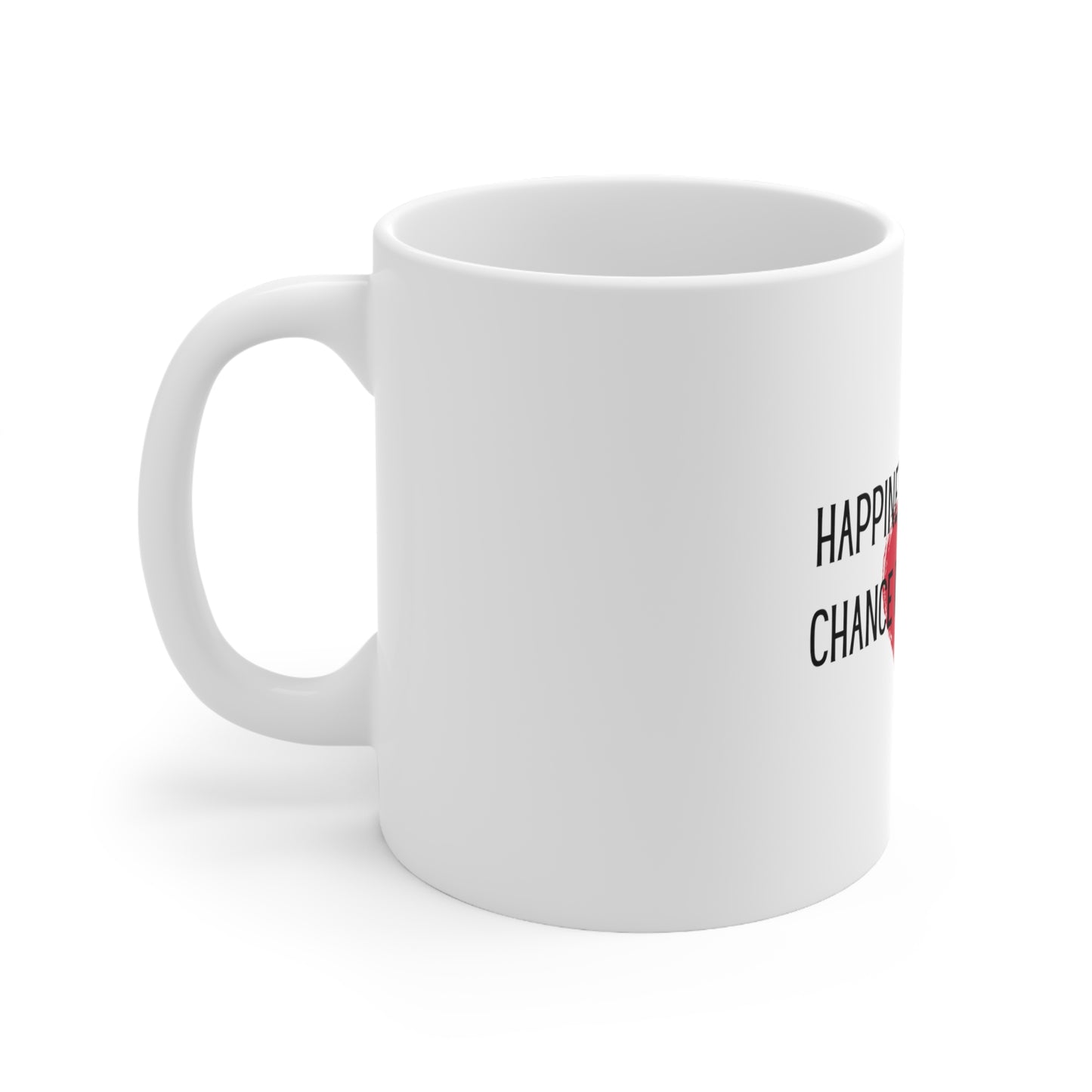"Happiness is not by Chance, its by Choice" - Ceramic Mug 11oz