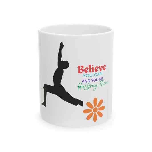 Yoga Pose Ceramic Mug – "Believe You Can and You’re Halfway There" Inspirational Coffee Cup