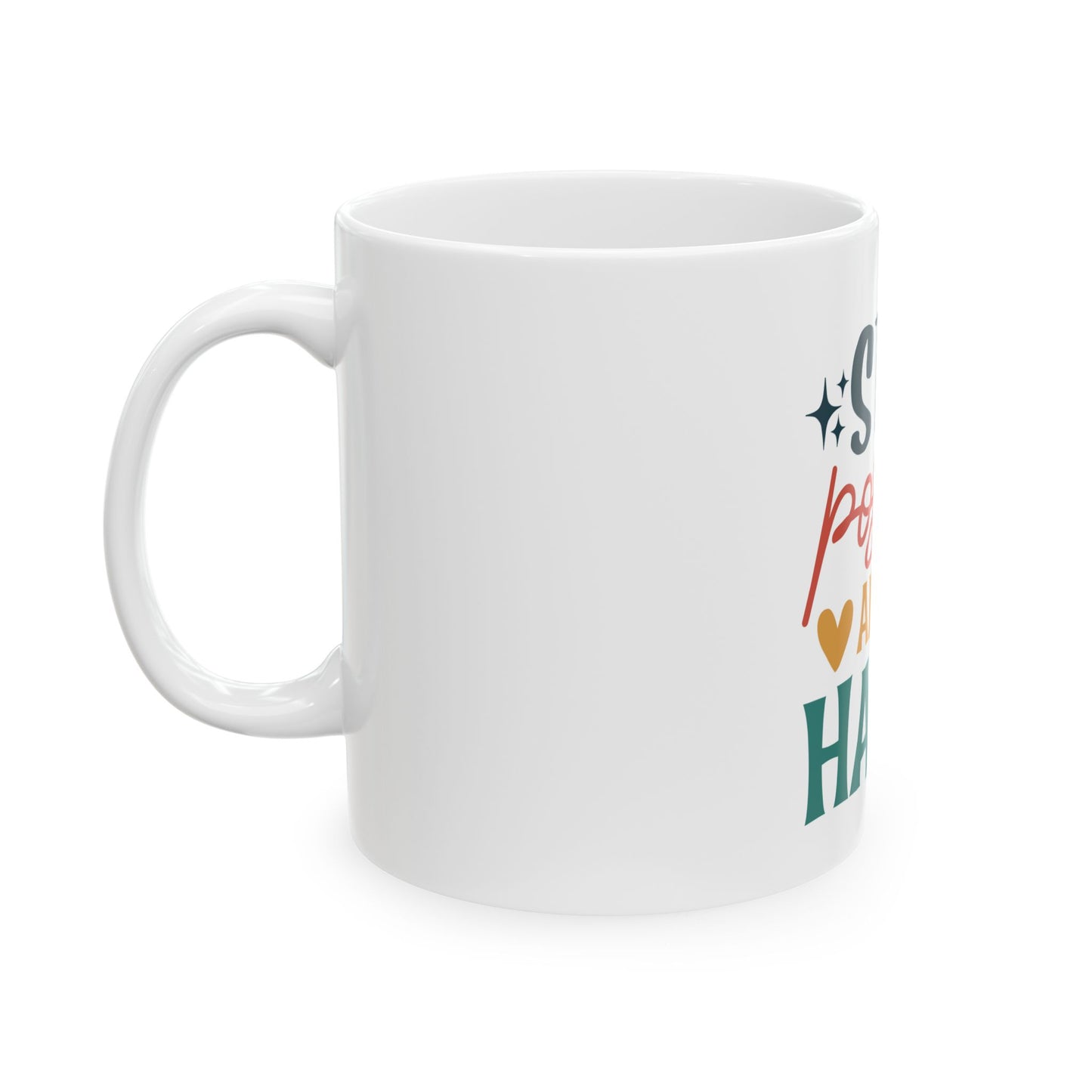 Stay Positive Ceramic Mug - Inspiring Coffee Cup for Home and Office, Unique Gift for Friends, Motivational Drinkware, 11oz and 15oz
