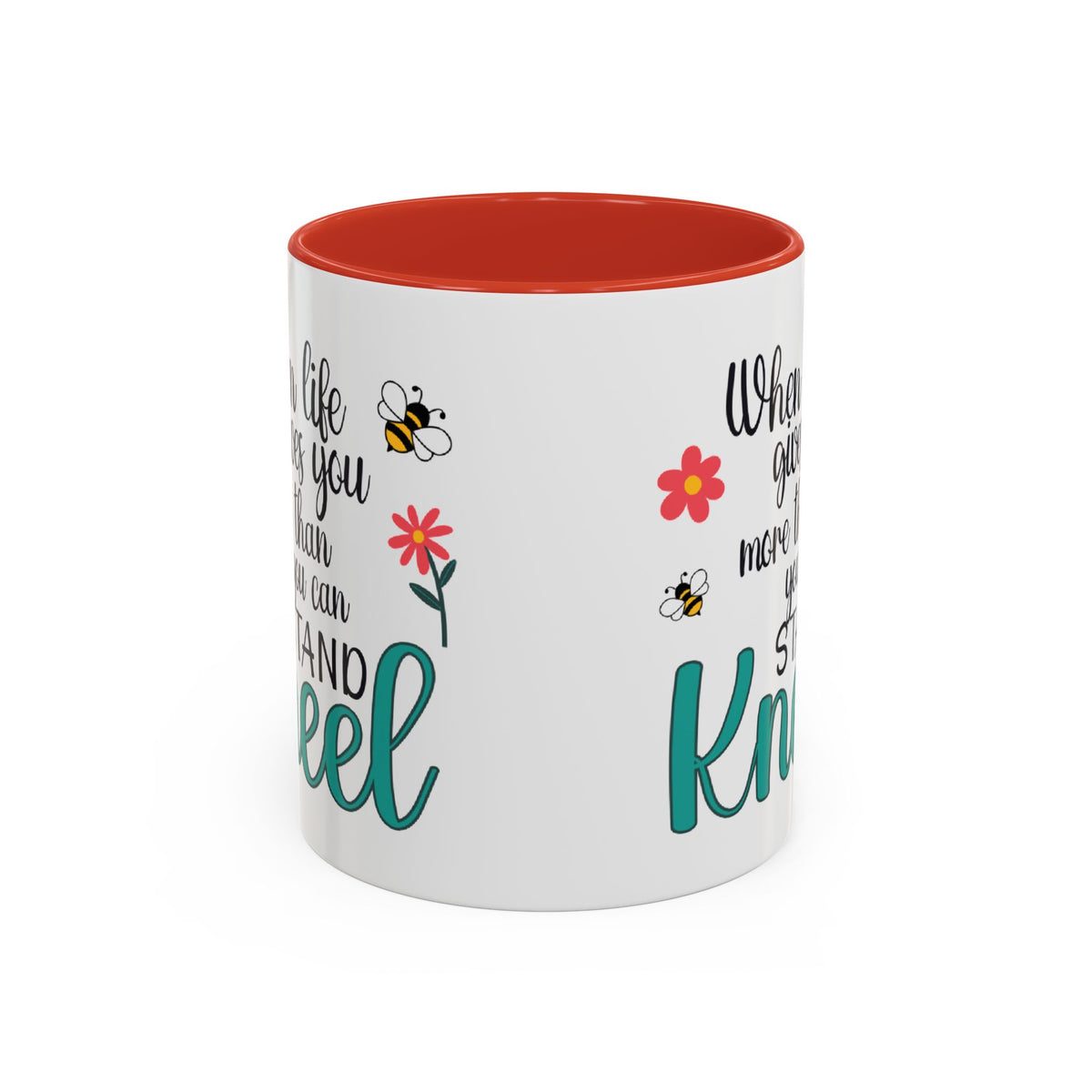 When Life Gives You More Than You Can Handle, Stand Kneel Inspirational Coffee Mug