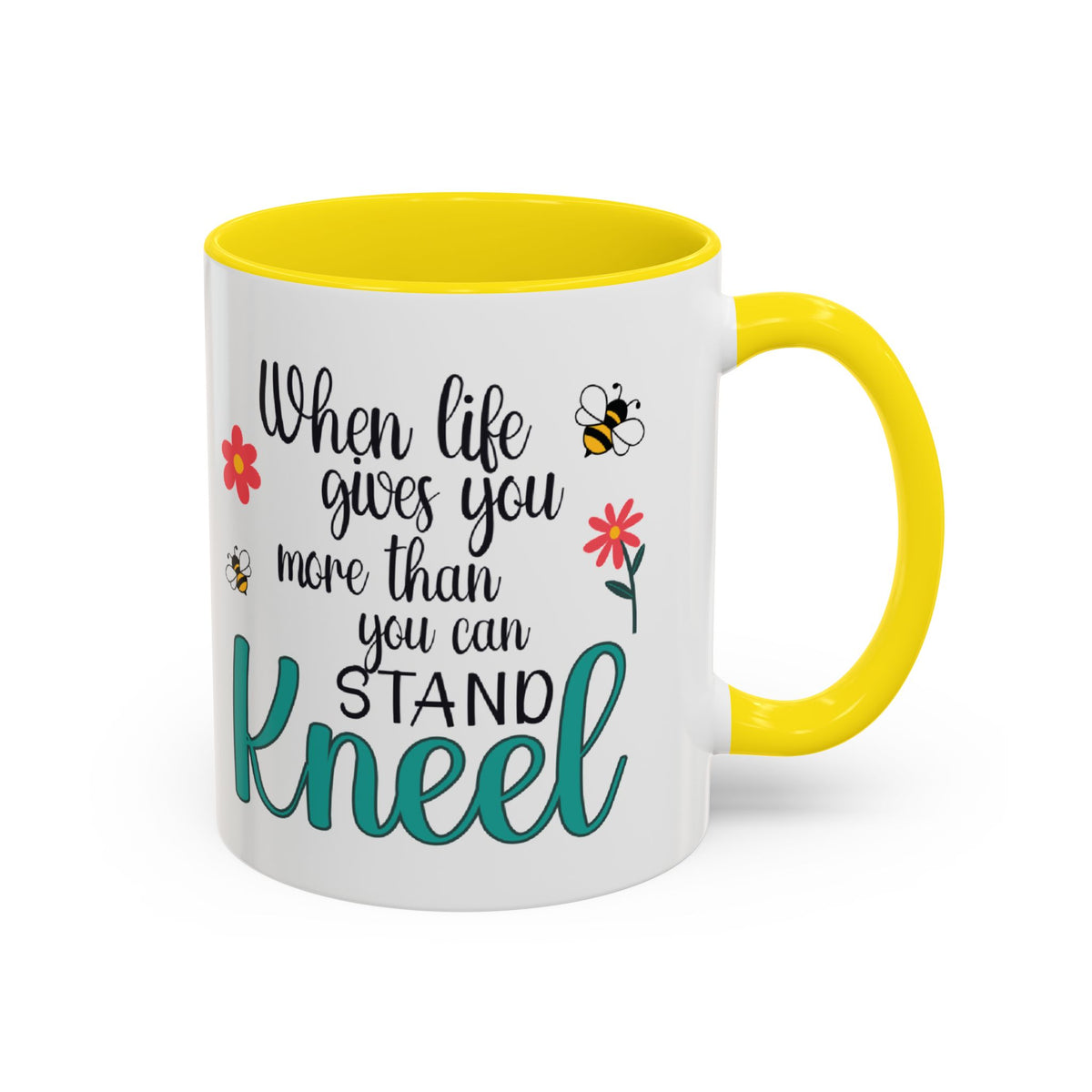 When Life Gives You More Than You Can Handle, Stand Kneel Inspirational Coffee Mug